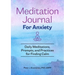 Meditation Journal for Anxiety: Daily Meditations, Prompts, and Practices for Finding Calm