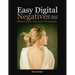 Easy Digital Negatives: Historical and Alternative Photography