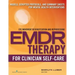 Emdr for Clinician Self-Care: Models, Scripted Protocols, and Summary Sheets for Mental Health Interventions