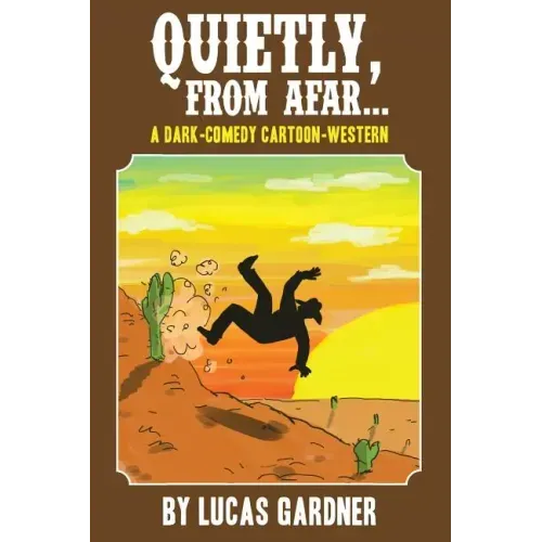 Quietly, From Afar: A Dark-Comedy Cartoon-Western