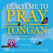 Teach Me to Pray in Tongan: A Colorful Children's Prayer Book