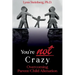 You're not Crazy: Overcoming Parent/Child Alienation