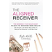 The Aligned Receiver: The Straight No Chaser Play by Play to Take Law of Attraction to the Next Level, RECEIVE More Money and Have More FUN in 90 Days