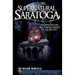 Supernatural Saratoga: Haunted Places and Famous Ghosts of the Spa City