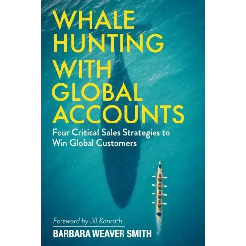 Whale Hunting With Global Accounts: Four Critical Sales Strategies to Win Global Customers