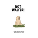 Not Walter
