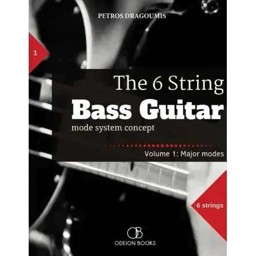The 6 String Bass Guitar: mode system concept, Volume 1: major modes