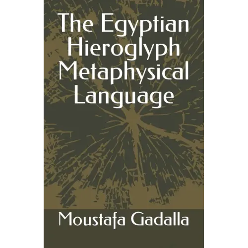 The Egyptian Hieroglyph Metaphysical Language