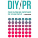 DIY PR: Public Relations and Content Hacks for the Lean Start-up