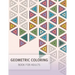 Geometric Coloring Easy Pattern for Adult and Grown ups: Creativity and Mindfulness Pattern Coloring Book for Adults and Grown ups