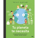 Tu Planeta Te Necesita / Your Planet Needs You!