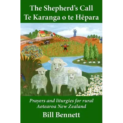 The Shepherd's Call - Te Karanga o te Hēpara: Prayers and liturgies for rural Aotearoa New Zealand
