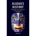 Alaska's History, Revised Edition: The People, Land, and Events of the North Country