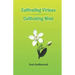 Cultivating Virtues Cultivating Mind