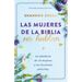Las Mujeres de la Biblia Nos Hablan: La Sabiduría de 16 Mujeres Y Sus Lecciones Para Hoy / The Women of the Bible Speak