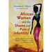 African Women and the Shame and Pain of Infertility: An Ethico-Cultural Study of Christian Response to Childlessness Among the Igbo People of West Afr