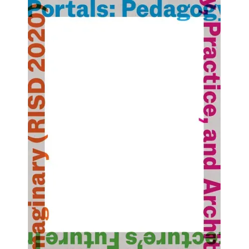 Portals: Pedagogy, Practice, and Architecture's Future Imaginary (Risd 2020)