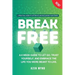 Break Free: A 6 week guide to Let Go, Trust Yourself and Embrace the Life you were meant to Live