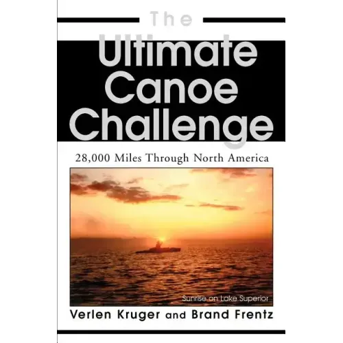 The Ultimate Canoe Challenge: 28,000 Miles Through North America