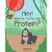 Hey! Where Do You Get Your Protein?