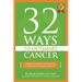 32 Ways To OutSmart Cancer: Create A Body In Which Cancer Cannot Thrive