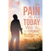 The Pain We Feel Today Will Be Our Strength Tomorrow
