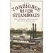 The Tombigbee River Steamboats: Rollodores, Dead Heads and Side-Wheelers