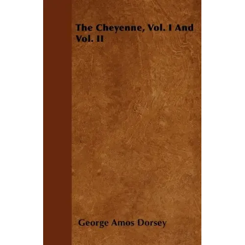 The Cheyenne, Vol. I And Vol. II