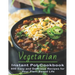 Vegetarian Instant Pot Cookbook: 600 Easy and Delicious Recipes for Your Plant Based Life