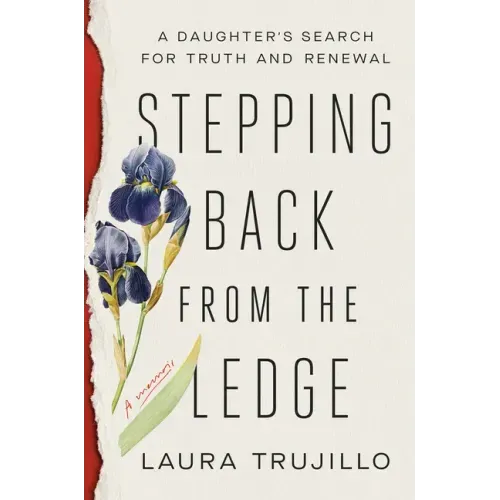 Stepping Back from the Ledge: A Daughter's Search for Truth and Renewal