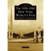 The 1939-1940 New York World's Fair: The World of Tomorrow