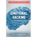 Emotional Hacking - Unleashing the Hidden Powers of Emotional Intelligence: How to Achieve More in Your Professional and Personal Life (Practical Coac