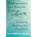 Reincarnation as a Scientific Concept: Scholarly Evidence for Past Lives