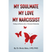 My Soulmate, My Love, My Narcissist: Healing and Recovery from a Narcissistic Relationship