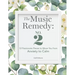 The Music Remedy: No. 2: 12 Passionate Pieces to Move You from Anxiety to Calm
