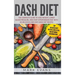 DASH Diet: The Complete Guide to Lose Weight, Lower Blood Pressure, and Stop Hypertension Fast With 60 Delicious and Easy DASH Diet Recipes