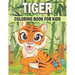Tiger Coloring Book For Kids: 50 Cute Tiger Designs for Kids And Toddlers