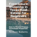 Foreclosure Investing in Texas Real Estate for Beginners: How to Find & Finance Foreclosed Properties
