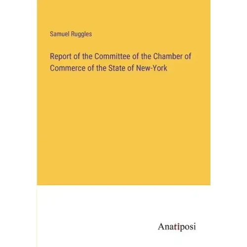 Report of the Committee of the Chamber of Commerce of the State of New-York