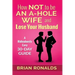 How Not to be an A-Hole Wife and Lose Your Husband