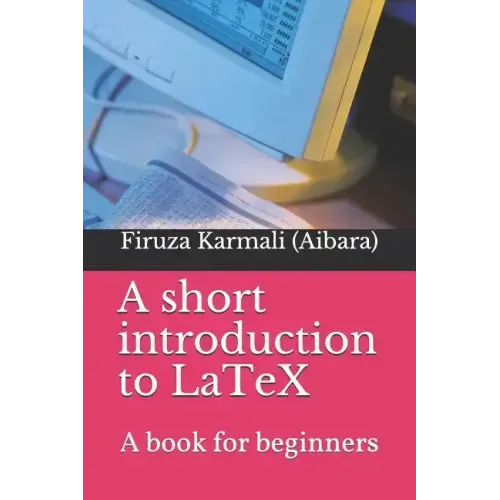 A Short Introduction to Latex: A Book for Beginners