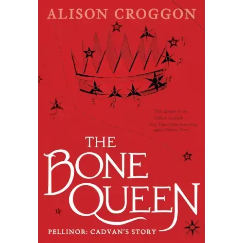 The Bone Queen: Pellinor: Cadvan's Story