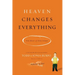Heaven Changes Everything: The Rest of Our Story