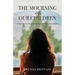 The Mourning of Our Children: A Christ Focused Restoring of Peace with Your Adult Children