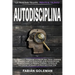 Autodisciplina: Descubre el Poder de la disciplina, para Cambiar de hábitos con La ciencia de la autodisciplina, aumentando la product
