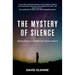The Mystery of Silence: Making Sense of Life When God Seems Absent