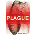 Plague: The Mysterious Past and Terrifying Future of the World's Most Dangerous Disease