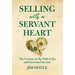 Selling with a Servant Heart: Ten Lessons on the Path to Joy and Increased Income