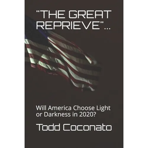 "the Great Reprieve"...: Will America Choose Light or Darkness in 2020?