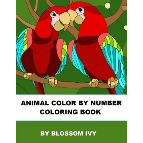 Animal Color By Number Coloring Book: Fun Coloring Book for Adults Relaxation and Stress Relief